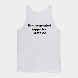 BE YOUR GREATEST SUPPORTER/DESIGN. Tank Top